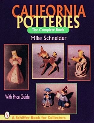 California Potteries: The Complete Book - Schneider, Mike