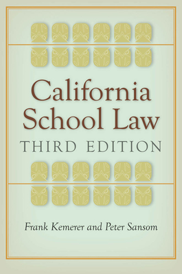 California School Law: Third Edition - Kemerer, Frank, and Sansom, Peter