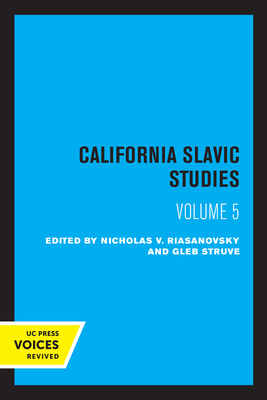 California Slavic Studies, Volume V - Riasanovsky, Nicholas V (Editor), and Struve, Gleb (Editor)