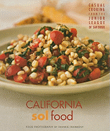 California Sol Food: Casual Cooking from the Junior League of San Diego - Frankeny, Frankie (Photographer)