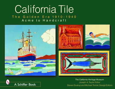 California Tile: The Golden Era, 1910-1940: Acme to Handcraft - California Heritage Museum