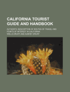 California Tourist Guide and Handbook: Authentic Description of Routes of Travel and Points of Interest in California