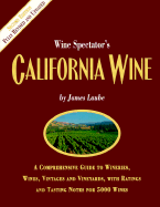 California Wine: A Comprehensive Guide to Wineries, Wines, Vintages and Vineyards, with Rating Notes for 5,000 Wines