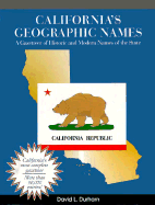 California's Geographic Names: A Gazetteer of Historic & Modern Names of the State