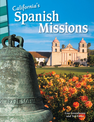 California's Spanish Missions - Greathouse, Lisa, and Fauce, Ted