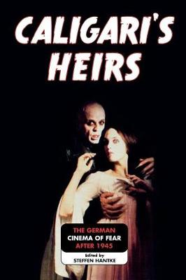 Caligari's Heirs: The German Cinema of Fear after 1945 - Hantke, Steffen (Editor)