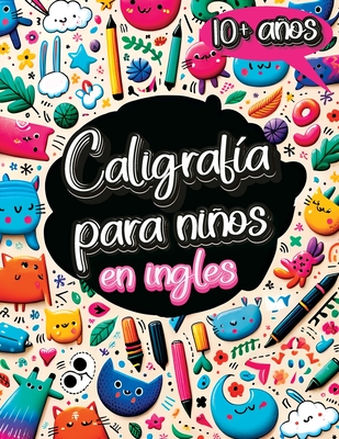 Caligrafa para Nios en Ingls de 10 Aos: Cuaderno de Caligrafa y Libro para Aprender a Escribir con el Alfabeto, Nmeros, Palabras y Frases para Nios - Mischievous, Childlike