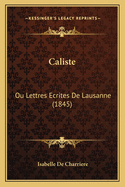 Caliste: Ou Lettres Ecrites de Lausanne (1845)