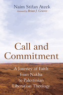 Call and Commitment: A Journey of Faith from Nakba to Palestinian Liberation Theology