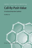 Call-By-Push-Value: A Functional/Imperative Synthesis