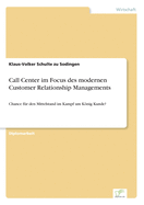 Call Center im Focus des modernen Customer Relationship Managements: Chance f?r den Mittelstand im Kampf um Knig Kunde?