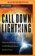 Call Down Lightning: What the Welsh Revival of 1904 Reveals about the Coming End Times
