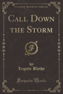 Call Down the Storm (Classic Reprint)