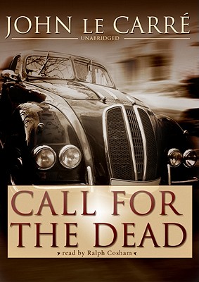 Call for the Dead - le Carre, John, and Cosham, Ralph (Read by)