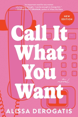 Call It What You Want: A Novel - DeRogatis, Alissa