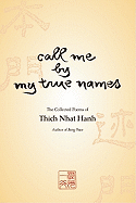 Call Me by My True Names: The Collected Poems of Thich Nhat Hanh