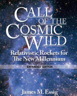 Call of the Cosmic Wild. Relativistic Rockets for the New Millennium. Expanded Edition.