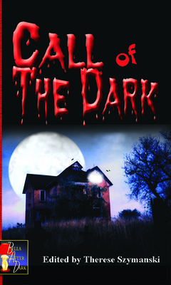 Call of the Dark - Szymanski, Therese (Editor)