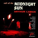 Call of the Midnight Sun - Arthur Lyman