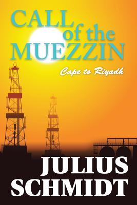 Call of the Muezzin - Cape to Riyadh - Schmidt, Julius