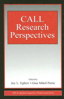 CALL Research Perspectives - Egbert, Joy L (Editor), and Petrie, Gina Mikel (Editor)