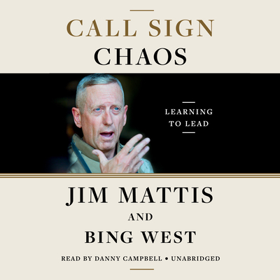 Call Sign Chaos: Learning to Lead - Mattis, Jim, and West, Bing, and Campbell, Danny (Read by)