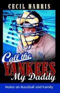 Call the Yankees My Daddy - Harris, Cecil