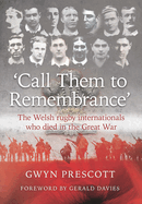 'call Them to Remembrance': The Welsh Rugby Internationals Who Died in the Great War