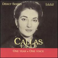 Callas 1949: One Year, One Voice - Fedora Barbieri (vocals); Gino Bechi (vocals); Maria Callas (soprano); Mario del Monaco (vocals);...