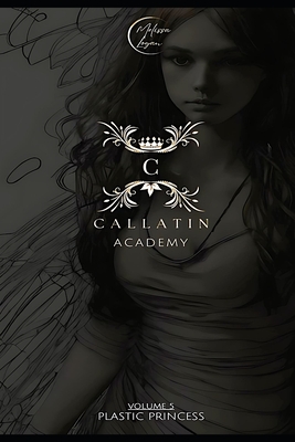 Callatin Academy #5: Plastic Princess - Logan, Melissa