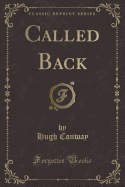 Called Back (Classic Reprint)