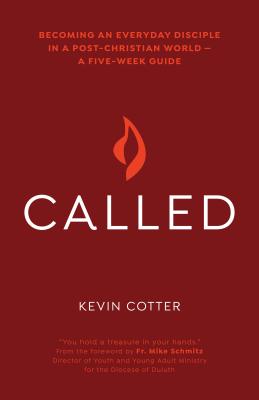 Called: Becoming an Everyday Disciple in a Post-Christian World--A Five-Week Guide - Cotter, Kevin, and Schmitz, Mike (Foreword by)