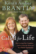 Called for Life: How Loving Our Neighbor Led Us Into the Heart of the Ebola Epidemic