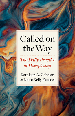 Called on the Way: The Daily Practice of Discipleship - Cahalan, Kathleen a, and Fanucci, Laura Kelly