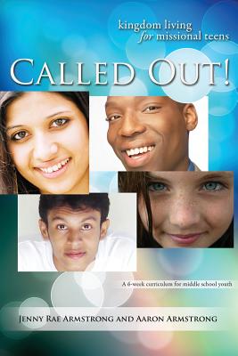 Called Out: Kingdom Living for Missional Teens - Armstrong, Jenny Rae, and Armstrong, Aaron