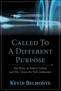 Called to a Different Purpose: The Story of Robert Fulton and His Vision for Web Industries