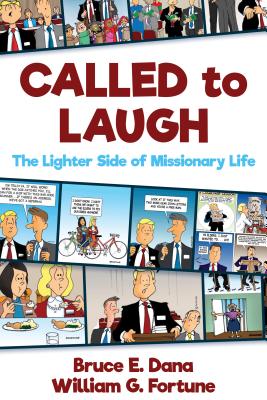 Called to Laugh: The Lighter Side of Missionary Life - Dana, Bruce, and Fortune, William