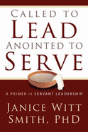 Called to Lead, Anointed to Serve