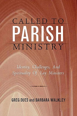 Called to Parish Ministry - Dues, Greg, and Walkley, Barbara