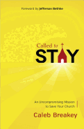 Called to Stay: An Uncompromising Mission to Save Your Church