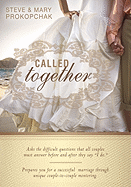 Called Together: Asks the Difficult Questions That All Couples Must Answer Before and After They Say "I Do." Prepares You for a Successful Marriage Through Unique Couple-To-Couple Mentoring.