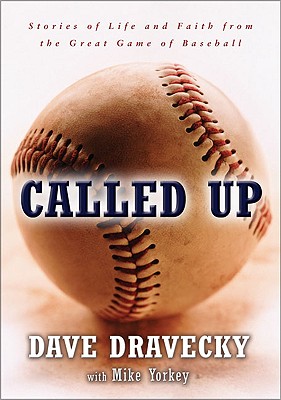 Called Up: Stories of Life and Faith from the Great Game of Baseball - Dravecky, Dave, and Yorkey, Mike