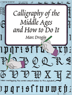 Calligraphy of the Middle Ages and How to Do It