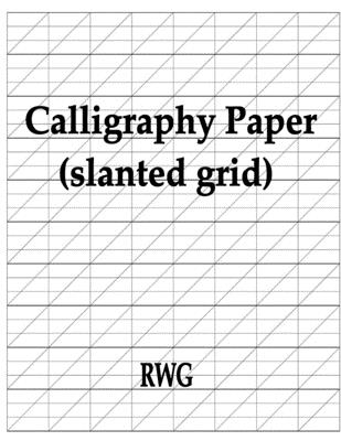 Calligraphy Paper (slanted grid): 100 Pages 8.5" X 11" - Rwg
