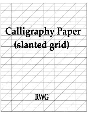 Calligraphy Paper (slanted grid): 200 Pages 8.5" X 11" - Rwg