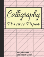 Calligraphy Practice Paper Notebook 1: Slanted Graph Grid for Script Handwriting