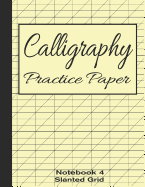 Calligraphy Practice Paper Notebook 4: Slanted Graph Grid for Script Handwriting
