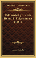 Callimachi Cyrenensis Hymni Et Epigrammata (1861)