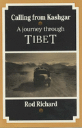 Calling from Kashgar: Journey Through Tibet