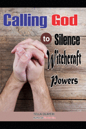 Calling God to Silence Witchcraft Powers: Prayers That Rout Demons